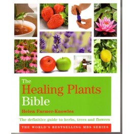 The Healing Plants Bible by Helen Farmer-Knowles