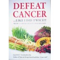 "Defeat Cancer....Like I did Twice!! With No Chemotherapy or Radiation"